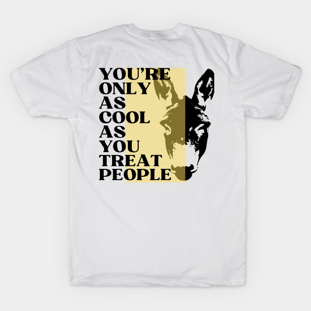 You're Only As Cool As You Treat People, quote, motivation by twitaadesign